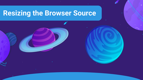 Resizing the Browser Source