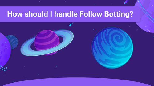 How should I handle Follow Botting?